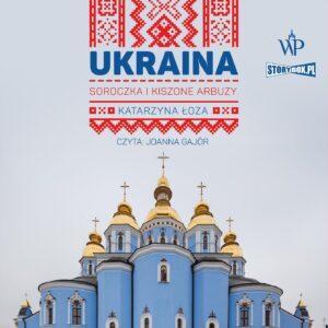 Ukraina. Soroczka i kiszone arbuzy