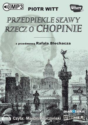 Przedpiekle sławy. Rzecz o Chopinie
