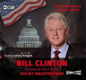 Bill Clinton. Biografia polityczna. Kulisy Waszyngtonu