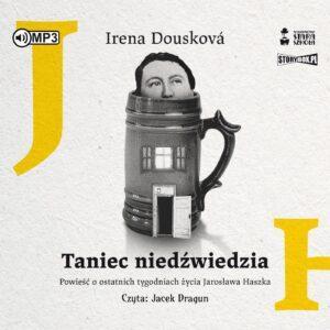 Taniec niedźwiedzia. Powieść o ostatnich tygodniach życia Jarosława Haszka