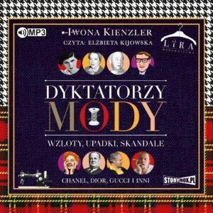 Dyktatorzy mody. Wzloty, upadki, skandale