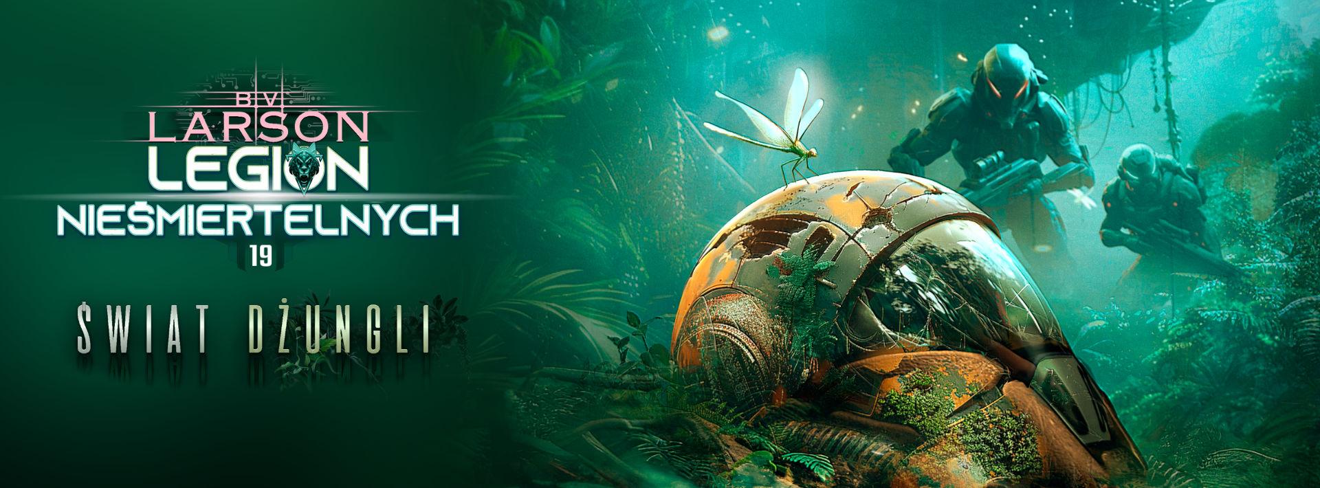 Baner promujący audiobook "Legion nieśmiertelnych. Tom 19. Świat dżungli" B.V. Larsona