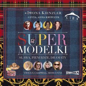 Supermodelki. Sława, pieniądze, dramaty