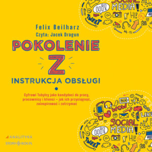 Okładka audiobooka "Pokolenie Z. Instrukcja obsługi" Felixa Felix Beilharza
