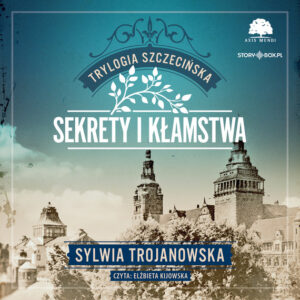 Trylogia szczecińska. Tom 1. Sekrety i kłamstwa