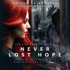 Never Lost Hope. Tom 1. Na granicy śmierci
